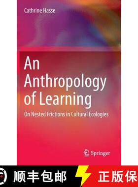 【3-4周达】An Anthropology of Learning : On Nested Frictions in Cultural Ecologies [9789401796057]