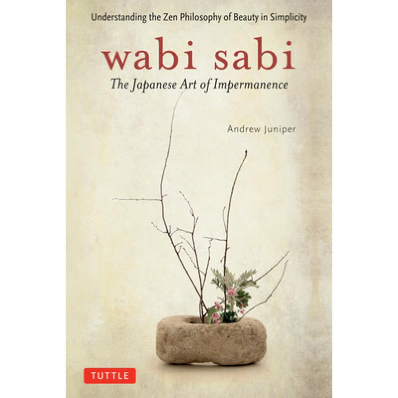 【4周达】Wabi Sabi: The Japanese Art of Impermanence - Understanding the Zen Philosophy of Beauty in ... [9780804834827] 书籍/杂志/报纸 艺术类原版书 原图主图