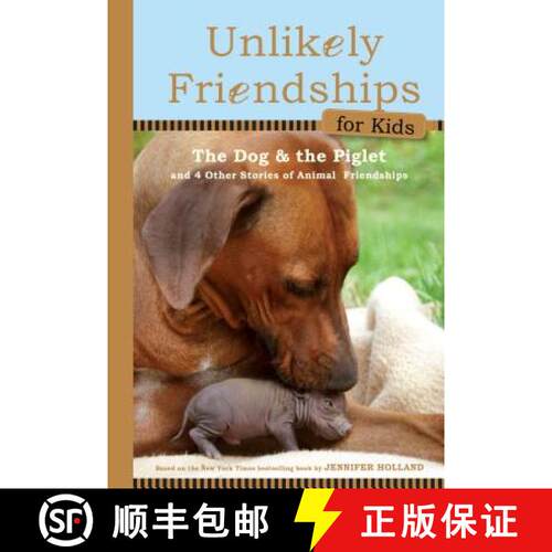 精装 Unlikely Friendships for Kids: The Dog & The Piglet: And Four Other Stories of Animal Friendships [9780761170129]