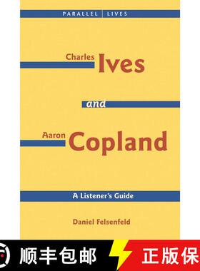 【3-4周达】Charles Ives and Aaron Copland - A Listener's Guide: Parallel Lives Series, No. 1 Their Li... [9781574670981]