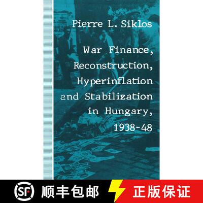 【3-4周达】War Finance, Reconstruction, Hyperinflation and Stabilization in Hungary, 1938–48 [9781349213276]