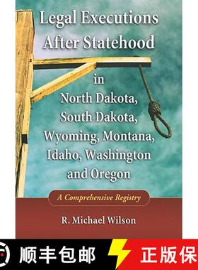【3-4周达】Legal Executions After Statehood in North Dakota, South Dakota, Wyoming, Montana, Idaho, W... [9780786461264]