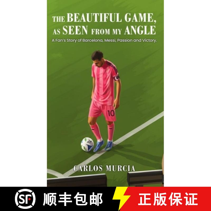 【3-4周达】精装 The Beautiful Game, as Seen from My Angle: A Fan's Story of Barcelona, Messi, Passion... [9798903547753]
