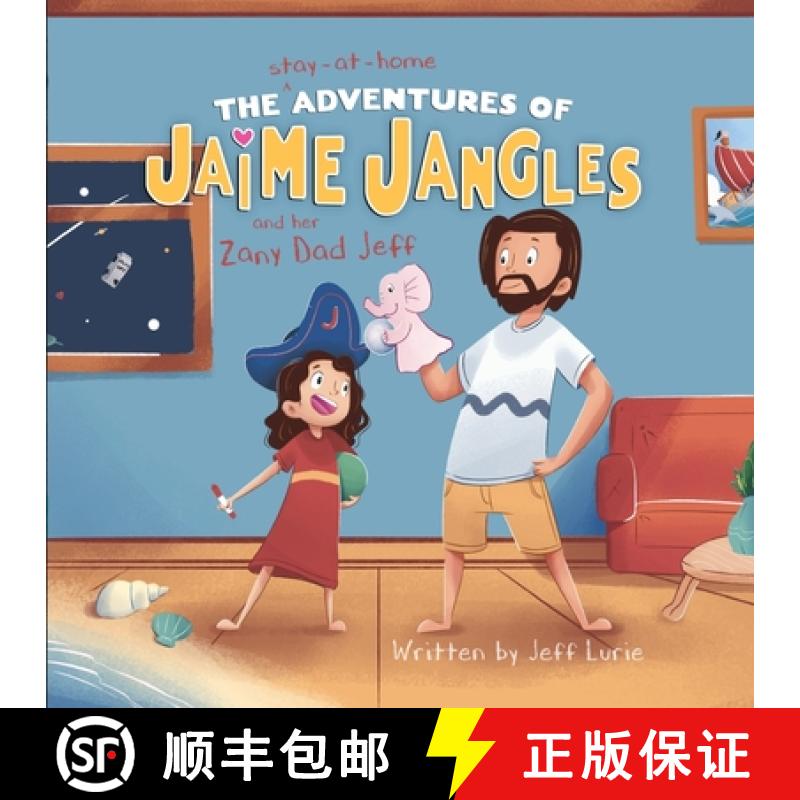 【2-3周达】The Stay-At-Home Adventures of Jaime Jangles and her Zany Dad Jeff [9781777452506]