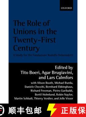 【3-4周达】The Role of Unions in the Twenty-first Century: A Report for the Fondazione Rodolfo Debene... [9780199246571]