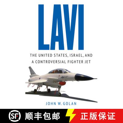 【3-4周达】Lavi: The United States, Israel, and a Controversial Fighter Jet [9781612347226]