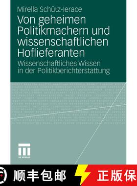 【3-4周达】Von geheimen Politikmachern und wissenschaftlichen Hoflieferanten: Wissenschaftliches Wiss... [9783531172835]