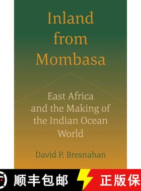 预订 Inland from Mombasa: East Africa and the Making of the Indian Ocean World [9780520400481]