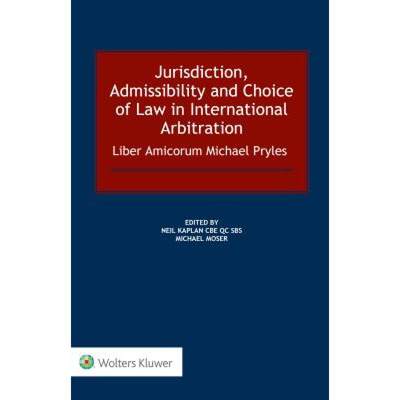 【4周达】Jurisdiction, Admissibility and Choice of Law in International Arbitration: Liber Amicorum M... [9789041186263]