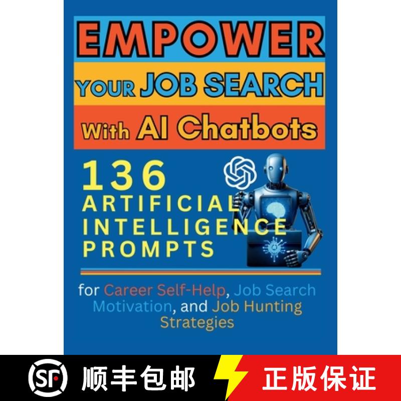 【4周达】Empower Your Job Search with AI Chatbots: 136 Artificial Intelligence Prompts for Career Sel... [9781998402007]