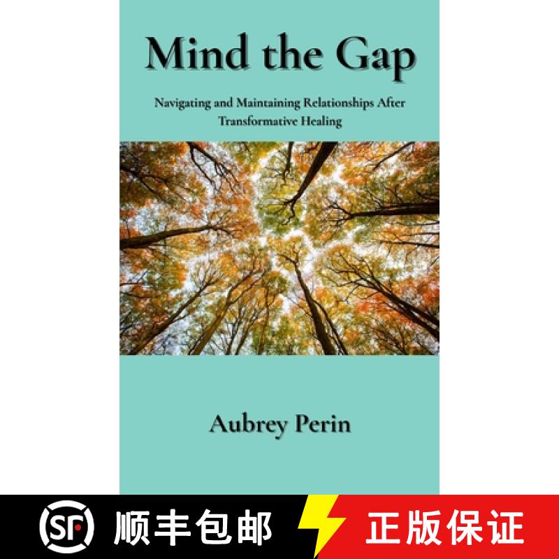 【2-3周达】Mind the Gap: Navigating and Maintaining Relationships After Transformative Healing [9798998822773]