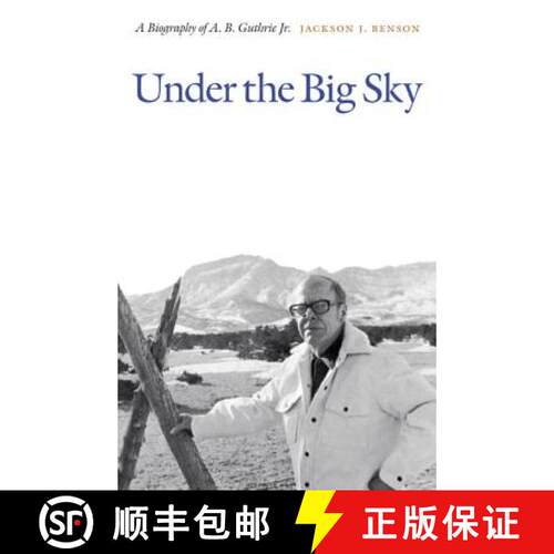 【3-4周达】Under the Big Sky: A Biography of A. B. Guthrie Jr. [9780803243583]