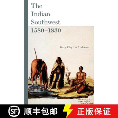 预订 The Indian Southwest, 1580-1830, Volume 232: Ethnogenesis and Reinvention [9780806140674]