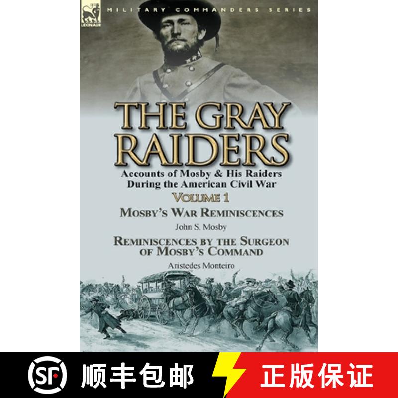 【2-3周达】The Gray Raiders-Volume 1: Accounts of Mosby & His Raiders During the American Civil War-M... [9781782823490]