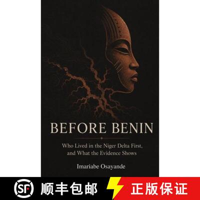 【3-4周达】Before Benin : Who Lived in the Niger Delta First, and What the Evidence Shows [9798905149849]