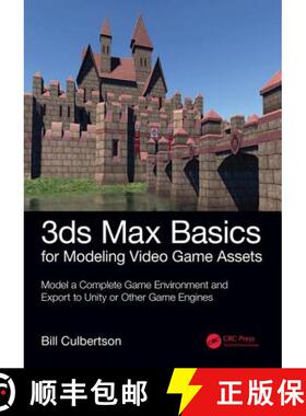 【3-4周达】3ds Max Basics for Modeling Video Game Assets: Volume 1: Model a Complete Game Environment... [9781138345065]