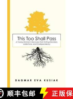 预订 This Too Shall Pass: A Young Woman's Recovery from Eating Disorders, Addictions, and Codependency [9781939815682]
