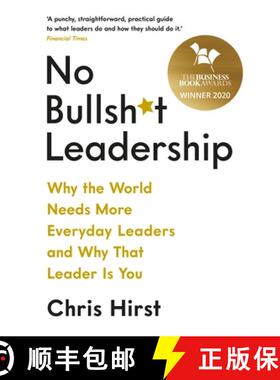 【3-4周达】No Bullsh*t Leadership: Why the World Needs More Everyday Leaders and Why That Leader Is You [9781788162531]