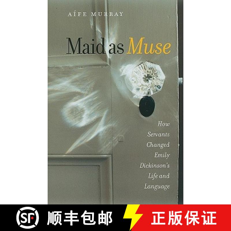 【3-4周达】Maid as Muse: How Servants Changed Emily Dickinson's Life and Language [9781584656746]
