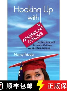 【3-4周达】Hooking Up With Admissions Officers: Selling Yourself Through College Application Essays [9780990905202]