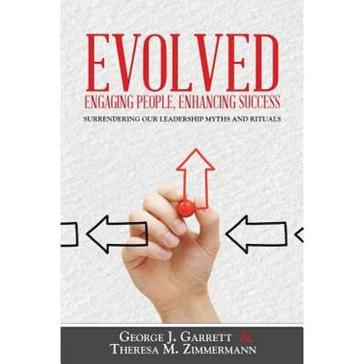 【4周达】Evolved...Engaging People, Enhancing Success: Surrendering our leadership myths and rituals [9781490852935]