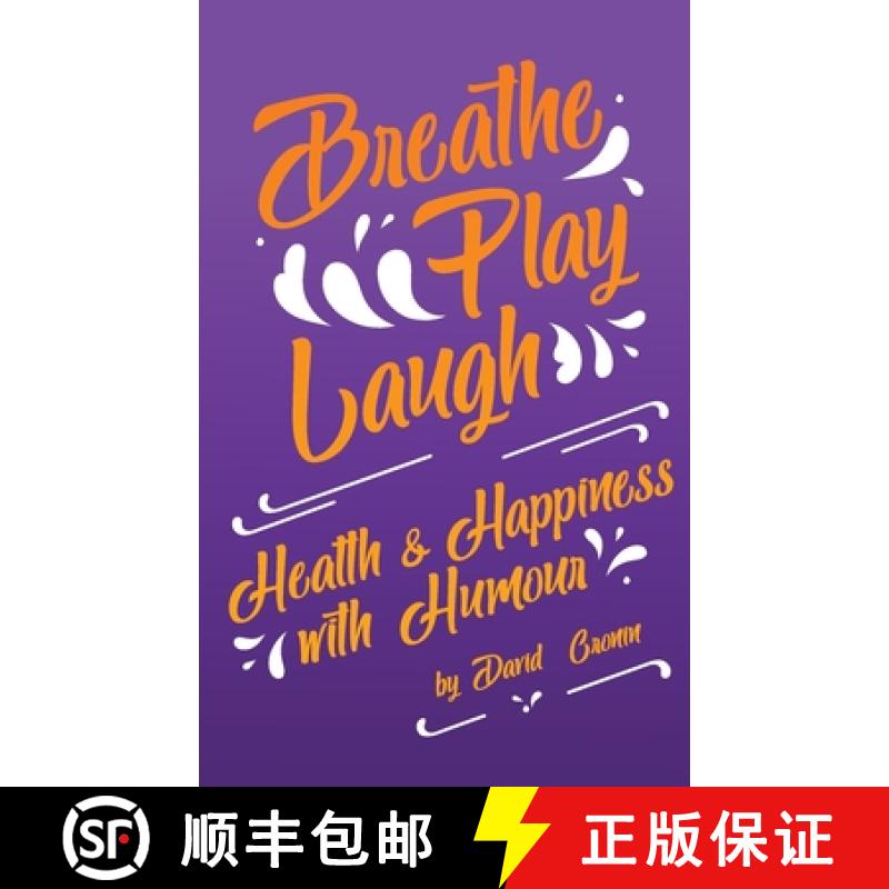 【2-3周达】Breathe Play Laugh: Health and Happiness with Humour: Health and Happiness with Humour [9780645065633]