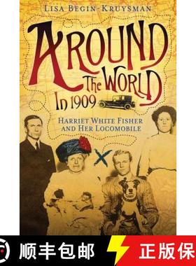 【3-4周达】Around the World in 1909 - Harriet White Fisher and Her Locomobile [9781939995070]