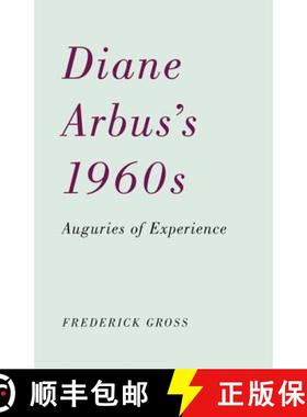 【3-4周达】Diane Arbus's 1960s: Auguries of Experience [9780816670116]