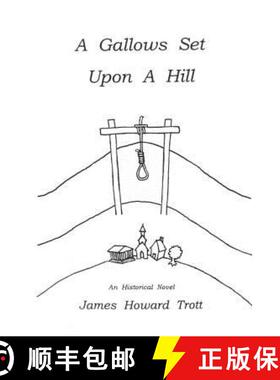 预订 A Gallows Set Upon A Hill [9780986101045]