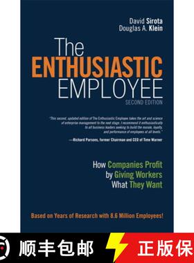 The Enthusiastic Employee: How Companies Profit by Giving Workers What They Want (2nd Edition) [9780134057590]