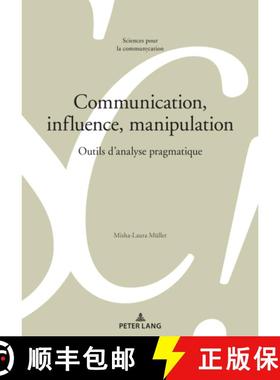 【3-4周达】Communication, influence, manipulation: outils d'analyse pragmatique [9783034349758]