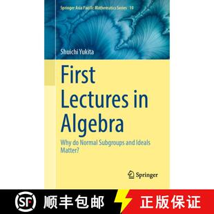 【3-4周达】精装 First Lectures in Algebra: Why do Normal Subgroups and Ideals Matter? [9789819554560]
