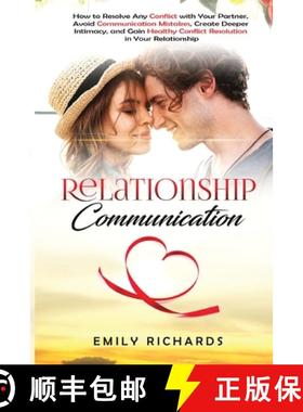 预订 Relationship Communication: How to Resolve Any Conflict with Your Partner, Avoid Communication M... [9781955883306]
