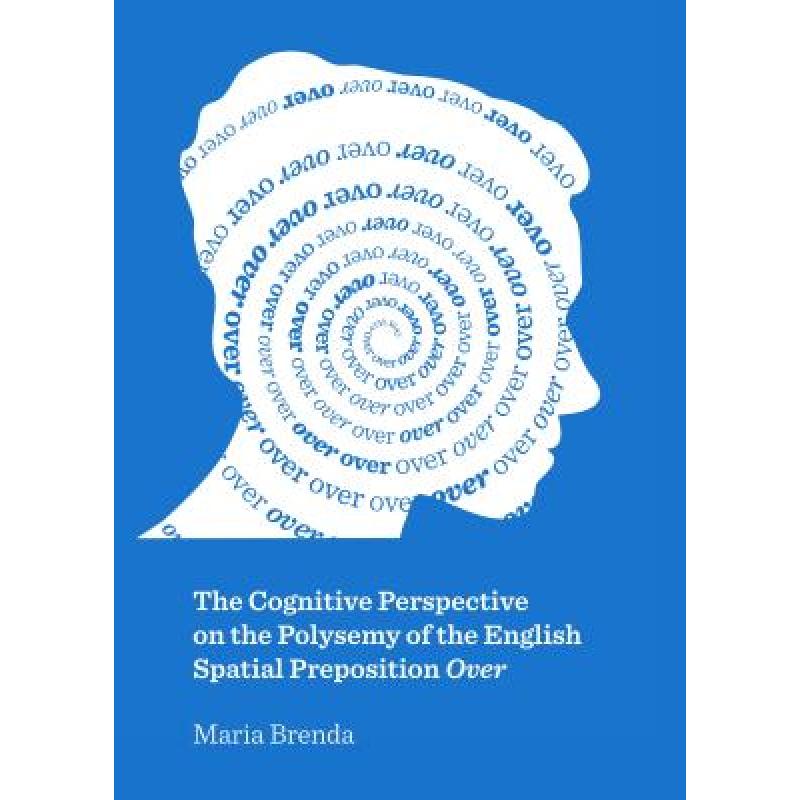 预订 The Cognitive Perspective on the Polysemy of the English Spatial Preposition Over [9781443860475] 书籍/杂志/报纸 进口教材/考试类/工具书类原版书 原图主图