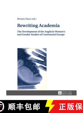 【3-4周达】Rewriting Academia : The Development of the Anglicist Women's and Gender Studies of Contin... [9783631669853]