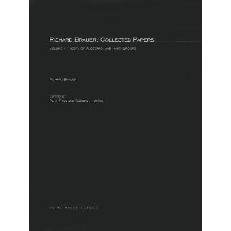 【4周达】Richard Brauer: Collected Papers, Volume 1: Theory of Alegbras, and Finite Groups [9780262523882] 书籍/杂志/报纸 原版其它 原图主图