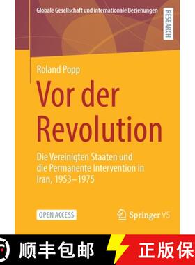 【3-4周达】Vor der Revolution : Die Vereinigten Staaten und die Permanente Intervention in Iran, 1953... [9783658338879]