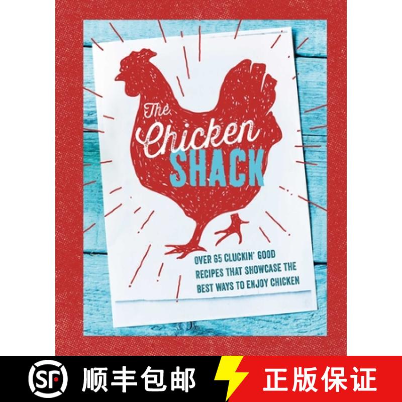 【2-3周达】The Chicken Shack: Over 65 Cluckin' Good Recipes That Showcase the Best Ways to Enjoy Chicken [9781788794428]