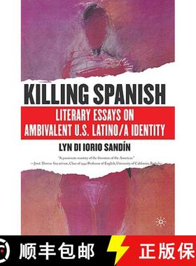 【3-4周达】Killing Spanish: Literary Essays on Ambivalent U.S. Latino/A Identity [9780230617513]