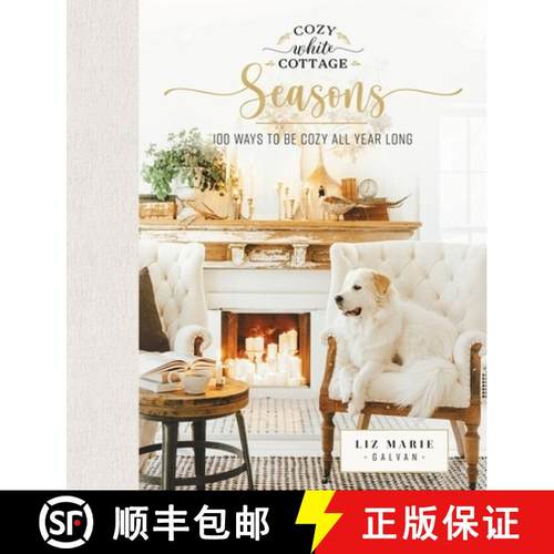 【3-4周达】Cozy White Cottage Seasons: 100 Ways to Be Cozy All Year Long (The Perfect Christmas Gift ... [9781400224555]