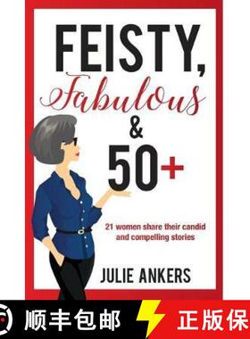 【3-4周达】Feisty, Fabulous and 50 Plus: 21 women share their candid and compelling stories [9781925529241]
