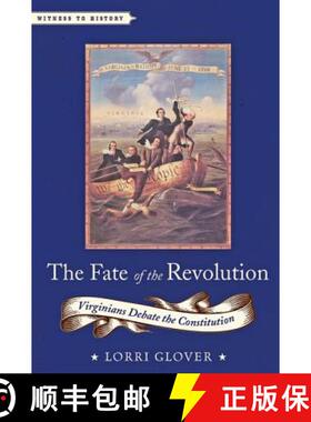 预订 The Fate of the Revolution: Virginians Debate the Constitution [9781421420011]