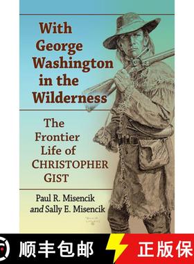 【3-4周达】With George Washington in the Wilderness : The Frontier Life of Christopher Gist [9781476688497]