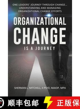 预订 Organizational Change is a Journey: One Leaders' Journey Through Change, its Impact on Understan... [9781087866826]
