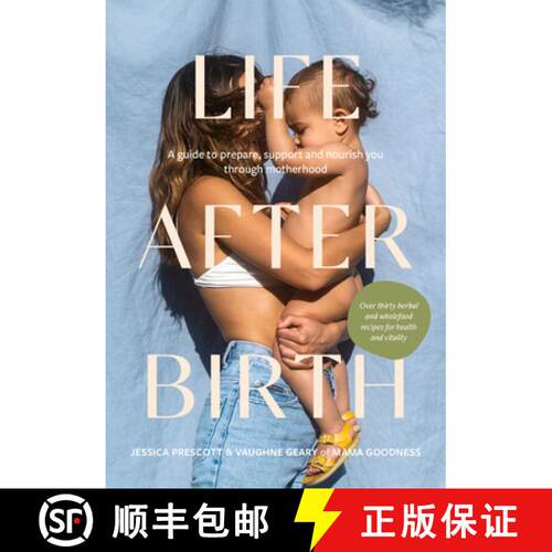 【3-4周达】精装 Life After Birth: A Guide to Prepare, Support and Nourish You Through Motherhood [9781743798195]