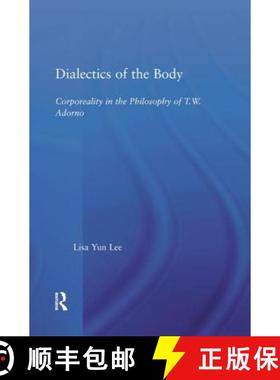 【3-4周达】Dialectics of the Body : Corporeality in the Philosophy of Theodor Adorno [9781138011700]