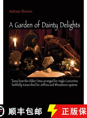 预订 A Garden of Dainty Delights: Tunes from the Olden Times arranged for Anglo Concertina faithfully... [9781732612105]