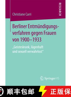 【3-4周达】Berliner Entmündigungsverfahren gegen Frauen von 1900-1933 : Geisteskrank, lügenhaft u... [9783658207410]
