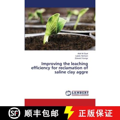 预订 Improving the leaching efficiency for reclamation of saline clay aggre [9783659421839]