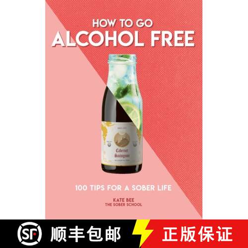 【3-4周达】How to Go Alcohol Free: 100 Tips for a Sober Life [9781787393462]